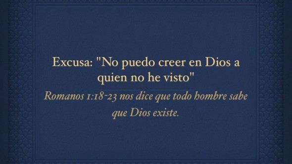 Excusa: «No puedo creer en Dios a quien no he visto»